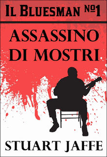 The Bluesman #1 - Assassino Di Mostri.  Ileana Zavone