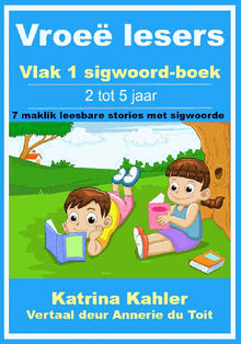 Vroe Lesers: Vlak 1 Sigwoord-Boek  7 Maklik Leesbare Stories Met Sigwoorde.  Annerie Lemmer