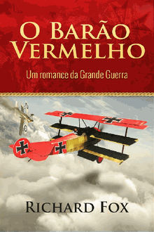 O Baro Vermelho (Um Romance Da Grande Guerra).  Christiane Jost