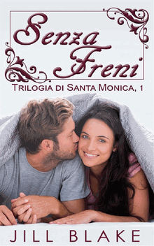 Senza Freni (Trilogia Di Santa Monica, Libro #1).  Sarah Ferrari