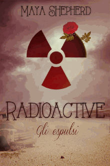 Radioactive - Gli Espulsi.  Elisabetta De Martino