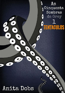 As Cinquenta Sombras De Grey 1 - Tentculos.  Patrcia Pinto