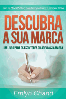 Descubra A Sua Marca: Um Livro Para Os Escritores Criarem A Sua Marca.  Gabriel Martimiano Pires