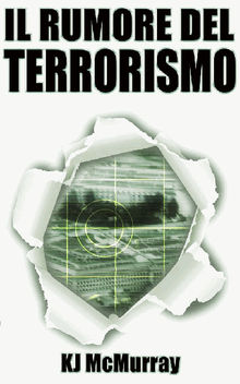 Il Rumore Del Terrorismo.  Anna Sigillo