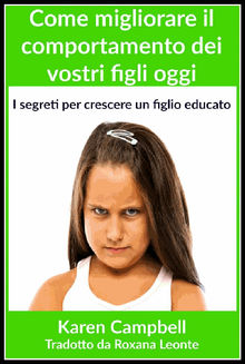 Come Migliorare Il Comportamento Dei Vostri Figli Oggi.  Roxana Leonte