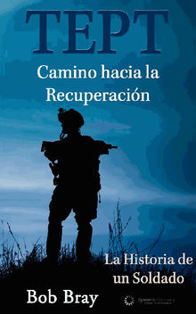 Tept Camino Hacia La Recuperacin: La Historia De Un Soldado.  Jos Pedro Galindo Macas