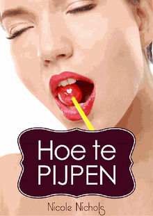 Hoe Te Pijpen.  Laura van Staveren