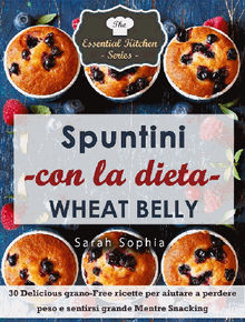 Spuntini Con La Dieta Wheat Belly.  Giancarlo Avellino