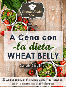 A Cena Con La Dieta Wheat Belly.  Giancarlo Avellino
