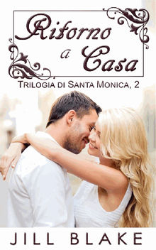 Ritorno A Casa (Trilogia Di Santa Monica, Libro #2).  Sarah Ferrari