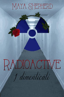 Radioactive 2 - I Dimenticati.  Elisabetta De Martino