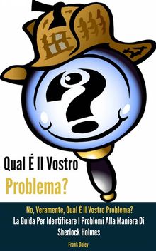 Qual  Il Vostro Problema? No, Veramente, Qual  Il Vostro Problema?.  elena zanetti