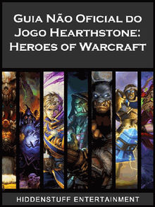 Guia No Oficial Do Jogo Hearthstone: Heroes Of Warcraft.  Brbara Sousa