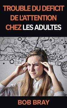 Trouble Du Dficit De L'attention Chez Les Adultes.  bruno laval