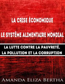 La Crise conomique : Systme Alimentaire Mondial  Lutte Contre La Pauvret, La Pollution Et La Corruption.  Hanne Baatout