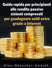 Guida Rapida Per Principianti Alle Rendite Passive.  Annarita Tranfici