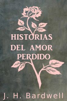 Historias Del Amor Perdido.  Mara del Carmen Snchez Gonzlez