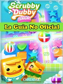 Scrubby Dubby Saga La Gua No Oficial.  DAFNE ABAD ROMERO