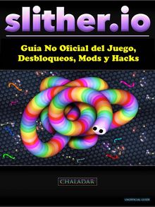 Slither.io Guía No Oficial Del Juego, Desbloqueos, Mods Y Hacks.  Smart Copy Translation