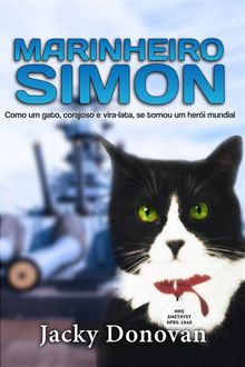 Marinheiro Simon: Como Um Gato, Corajoso E Vira-Lata, Se Tornou Um Heri Mundial.  Leandro Mabillot