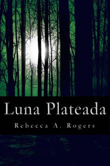 Luna Plateada (Luna Plateada, #1).  Alexandra Garca Galvn