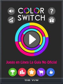 Color Switch Juego En Lnea La Gua No Oficial.  DAFNE ABAD ROMERO