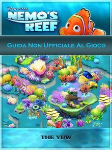 Guida Non Ufficiale Al Gioco Nemo's Reef.  Wanda Salatino