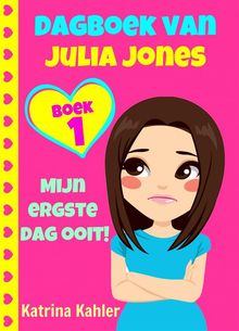 Dagboek Van Julia Jones - Boek 1: Mijn Ergste Dag Ooit!.  Bianca Bodde