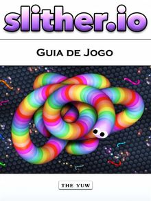 Slither.io Guia De Jogo.  Gerlon de Jesus Magalhes Santos