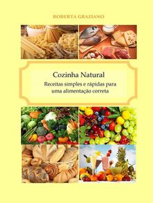 Cozinha Natural  -  Receitas Simples E Rpidas Para Uma Alimentao Correta.  Sandra Santos