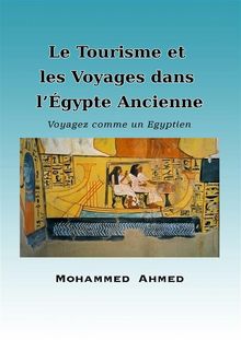 Le Tourisme Et Les Voyages Dans L’Égypte Ancienne.  Didier DETUNE