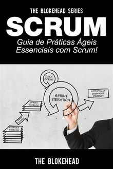 Scrum - Guia De Prticas geis Essenciais Com Scrum!.  Rafaella C. S. Barros
