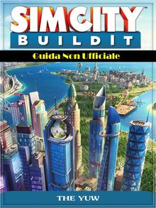 Sim City Buildit Guida Non Ufficiale.  Giulia Casti