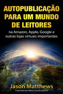 Autopublicao Para Um Mundo De Leitores.  Maria Claudia Ribeiro