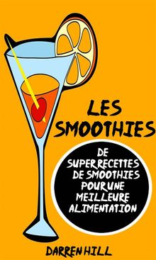 Les Smoothies : De Super Recettes De Smoothies Pour Une Meilleure Alimentation.  Marie Chartier