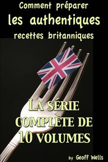 Comment Prparer Les Authentiques Recettes Britanniques - La Srie Complte De 10 Volumes.  Charles David G.