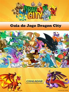 Guia Do Jogo Dragon City.  Thayller Weverton Barp