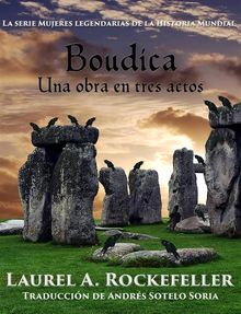 Boudica: Una Obra En Tres Actos.  Andrs Sotelo Soria