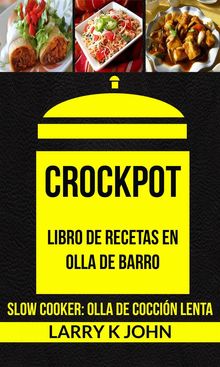 Crockpot: Libro De Recetas En Olla De Barro (Slow Cooker: Olla De Coccin Lenta).  Gisela Rodrguez Ramrez