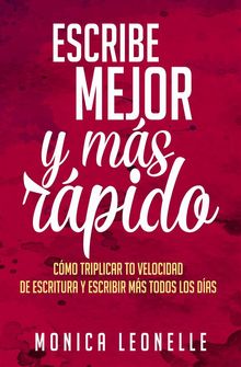 Escribe Mejor Y Ms Rpido: Cmo Triplicar Tu Velocidad De Escritura Y Escribir Ms Todos Los Das.  Manuel Benedicto