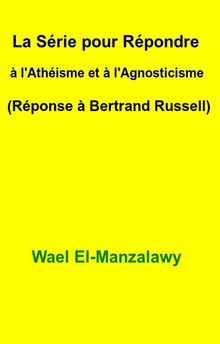 La Srie Pour Rpondre  L'athisme Et  L'agnosticisme (Rponse  Bertrand Russell).  Oana Fialcofschi