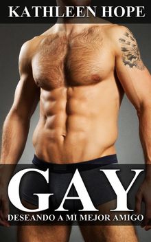 Gay: Deseando A Mi Mejor Amigo.  Mario Gabino Snchez Hernndez