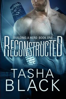 Reconstructed: Building A Hero (Libro 1).  F.Rossi