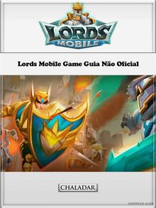 Lords Mobile Game Guia No Oficial.  Emanuel Guedes Santos