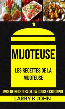 Mijoteuse: Les Recettes De La Mijoteuse (Livre De Recettes: Slow Cooker Crockpot).  Natalie Paige Jenkins