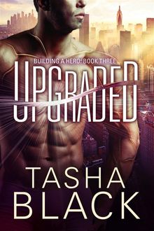 Upgraded: Building A Hero (Libro 1).  Tasha Black