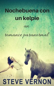 Nochebuena Con Un Kelpie: Un Romance Paranormal.  Estrella Garca Albacete