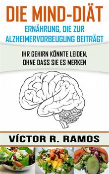 Die Mind-Dit: Alzheimervorbeugung Durch Ernhrung.  Victor R. Ramos