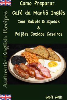 Como Preparar O Caf Da Manh Ingls Com Bubble & Squeak & Feijes Cozidos Caseiros.  Geoff Wells