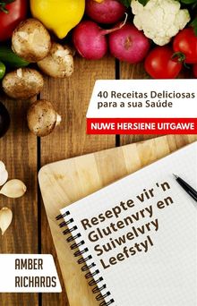 Resepte Vir 'n Glutenvry En Suiwelvry Leefstyl.  Amber Richards